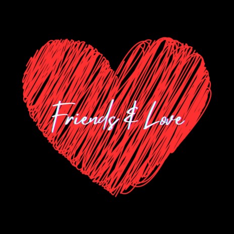 Friends & Love | Boomplay Music