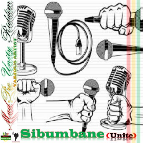 MadPro Unity Riddim Sibumbane (Unite) ft. Richard Siluma, Thuthukani Cele, Black Dillinger, Sankie Fayauman & JossyDaphinah | Boomplay Music