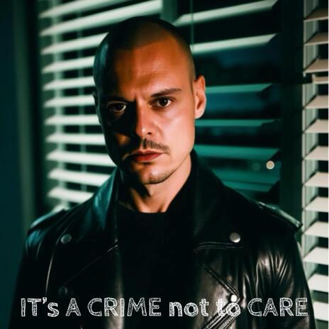 It's a crime not to care | Boomplay Music