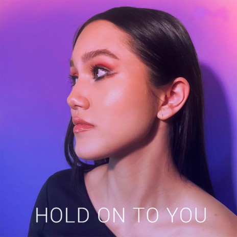 Hold on to you