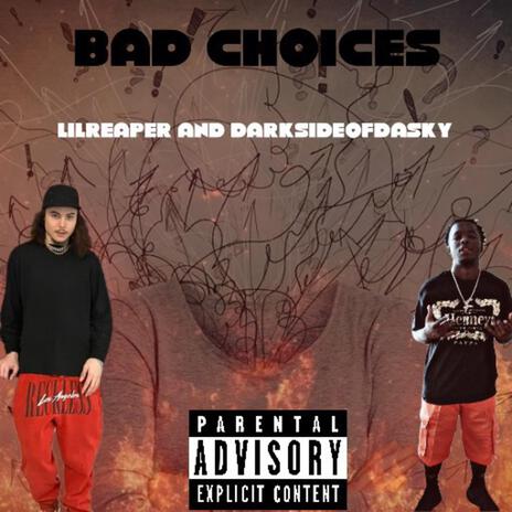 Bad choices ft. Lil Reaper | Boomplay Music