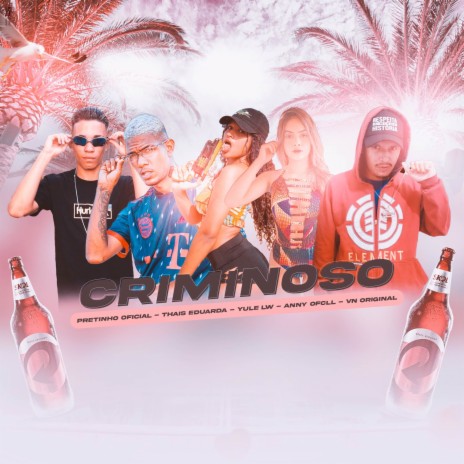 Criminoso ft. VN Original, annyofcll, Thais Eduarda & Pretinho Oficial