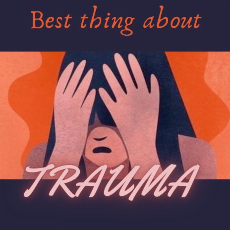 Best Thing About Trauma | Boomplay Music