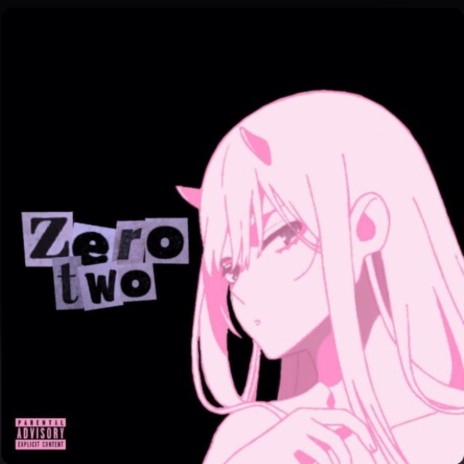 ZeroTwo | Boomplay Music