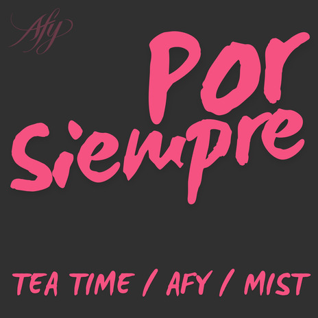 Por siempre ft. Tea Time & Mist | Boomplay Music