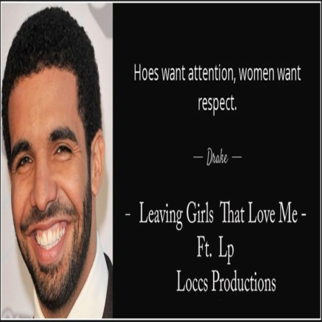 Leaving Girls That Love Me (Hook By Drake)