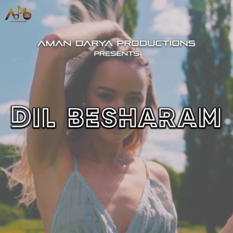 Dil Besharam ft. Swati Prasad, Aditya Mishra & Vipin Lyricist | Boomplay Music