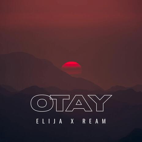 OTAY ft. REAM | Boomplay Music