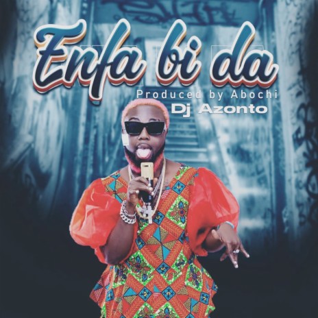 Enfa Bi Da | Boomplay Music