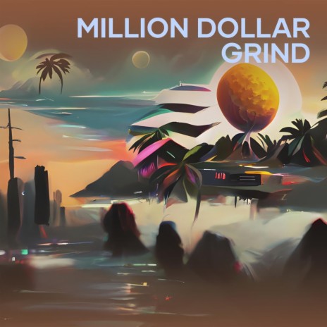 Million Dollar Grind | Boomplay Music