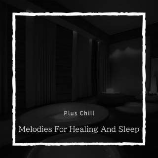 Melodies For Healing And Sleep