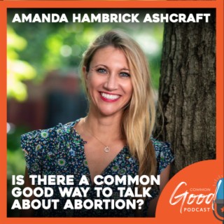 Is There a Common Good Way to Talk About Abortion?