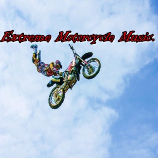 Extreme Motorcycle Music.
