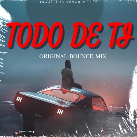 Isaac Cardenas x Rauw Alejandro (Todo de Ti (Original Bounce Mix) | Boomplay Music
