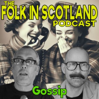 Folk in Scotland - Gossip