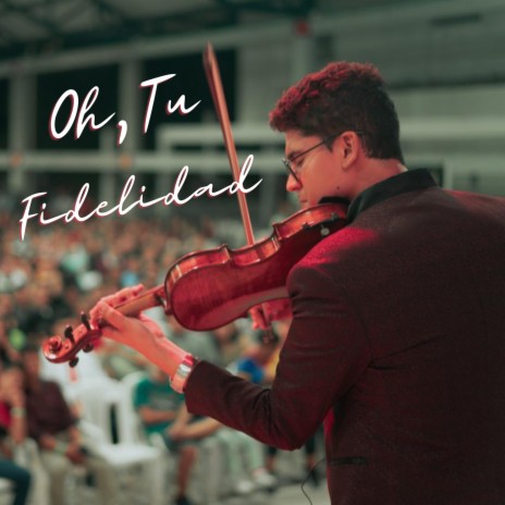 Oh, Tu Fidelidad | Boomplay Music