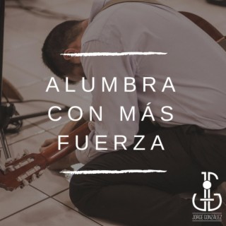 Alumbra Con Más Fuerza (Sesión en Vivo) (En vivo)