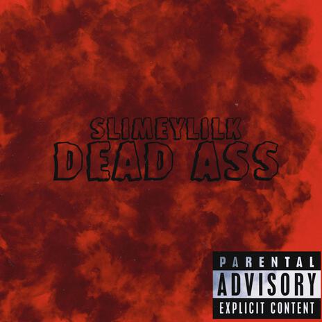 Dead ass | Boomplay Music