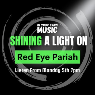 Shining A Light On Red Eye Pariah