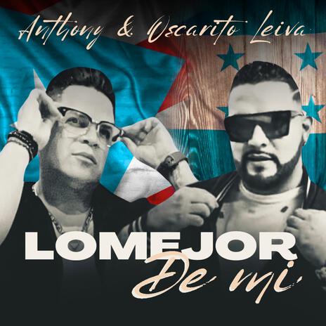 Lo Mejor De Mi ft. Oscarito Leiva | Boomplay Music