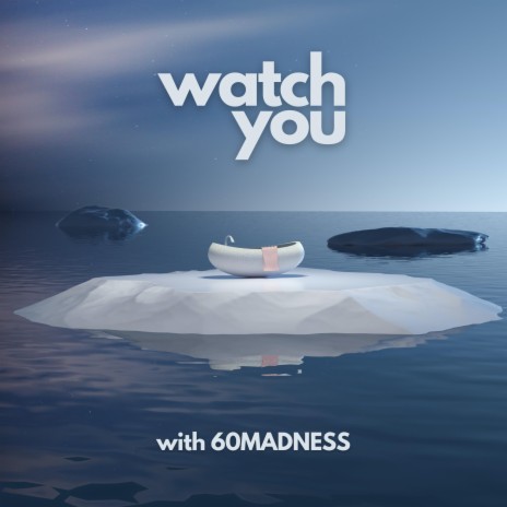 Watch You ft. 60MADNESS | Boomplay Music