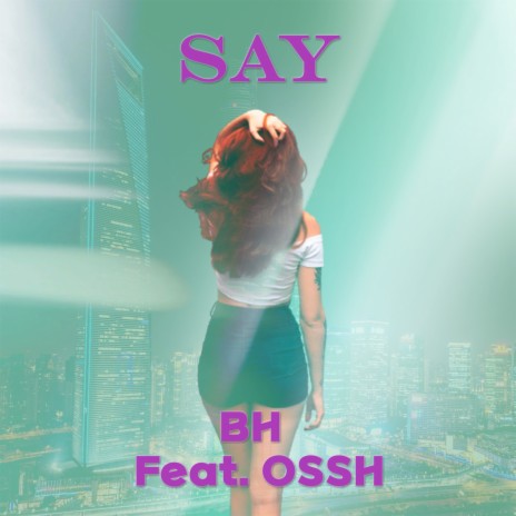 SAY (feat. OSSH) | Boomplay Music