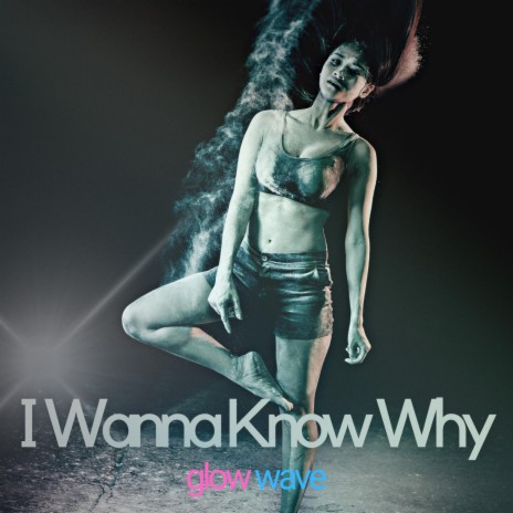 I Wanna Know Why | Boomplay Music