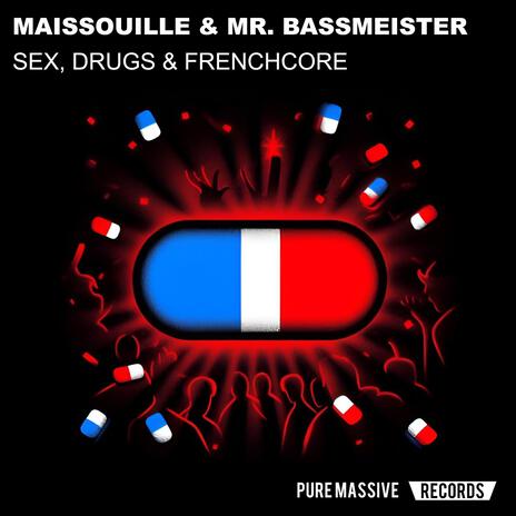 Sex, Drugs & Frenchcore ft. Mr. Bassmeister | Boomplay Music