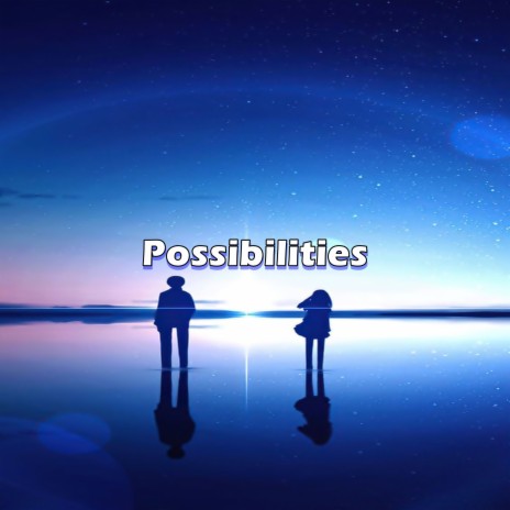Possibilities