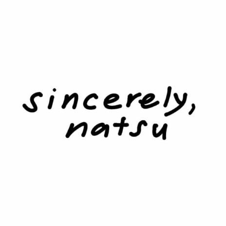 sincerely, natsu | Boomplay Music