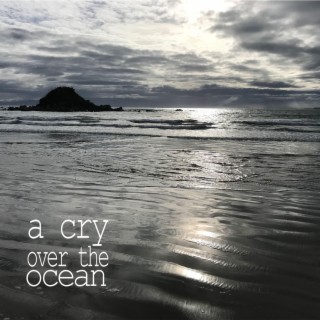 A Cry Over The Ocean