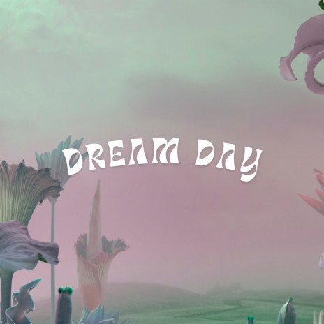 Dream Day | Boomplay Music