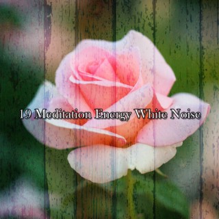 19 Meditation Energy White Noise