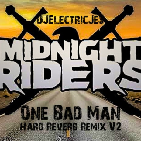 One Bad Man (Hard Reverb Remix V2) ft. Midnight Riders | Boomplay Music