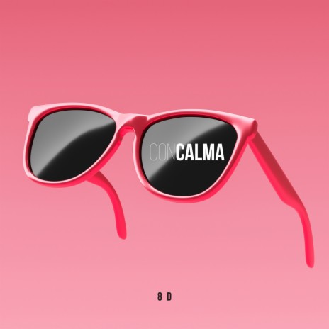 CON CALMA (8D) | Boomplay Music