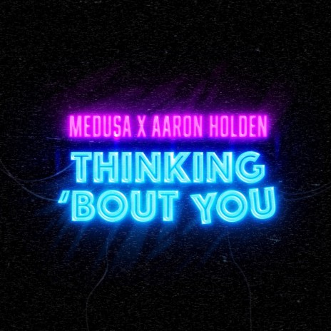 Thinking 'Bout You ft. Aaron Holden | Boomplay Music