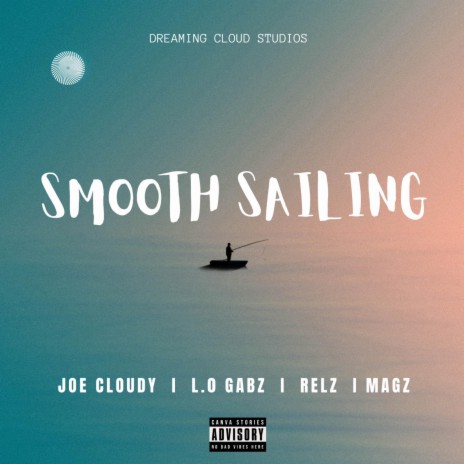 Smooth Sailing ft. Joe Cloudy, Relz & Magz | Boomplay Music
