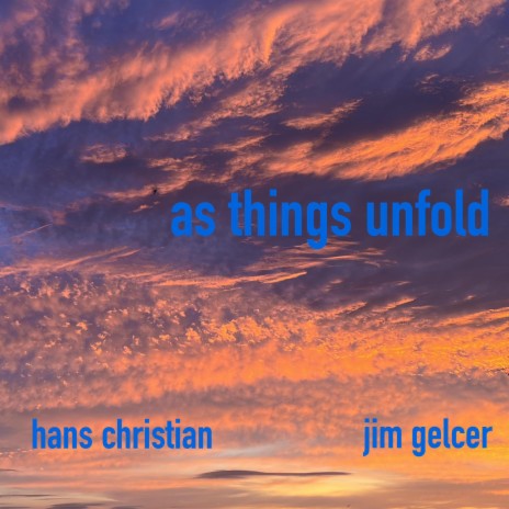 As Things Unfold ft. Jim Gelcer | Boomplay Music