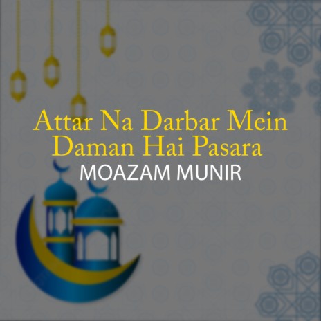 Attar Na Darbar Mein Daman Hai Pasara | Boomplay Music