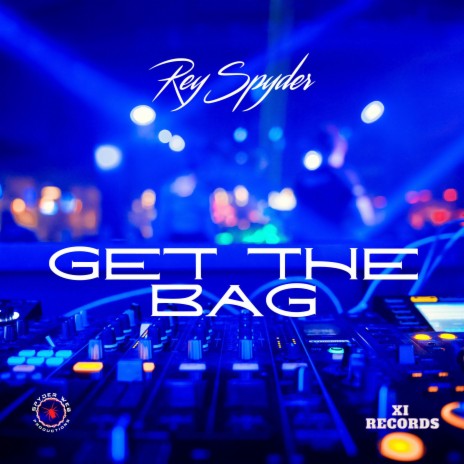 Get The Bag ft. Rey Spyder