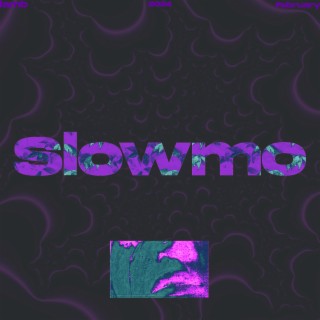 Slowmo lyrics | Boomplay Music