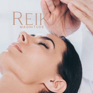 Reiki Magnitude: Music Therapy to Unblock Energy Channels, Loosen Tight Muscles, Rebalance Mess in The Body