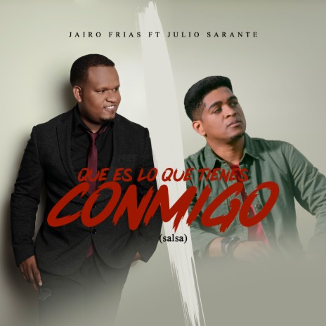 Que Es Lo Que Tienes Conmigo (Salsa) ft. Julio Sarante | Boomplay Music