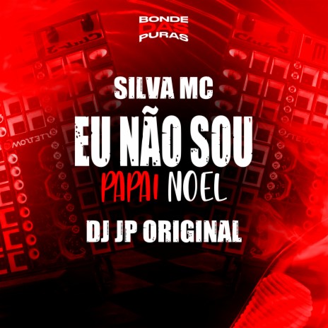 Eu Não Sou Papai Noel ft. DJ Jp Original | Boomplay Music