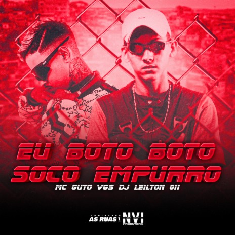 Eu Boto Boto Soco Empurro ft. DJ LEILTON 011 | Boomplay Music