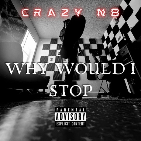 WHY WOULD I STOP | Boomplay Music