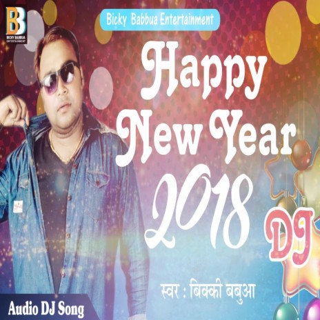 Happy New Year 2018 (Bhojpuri Song) | Boomplay Music