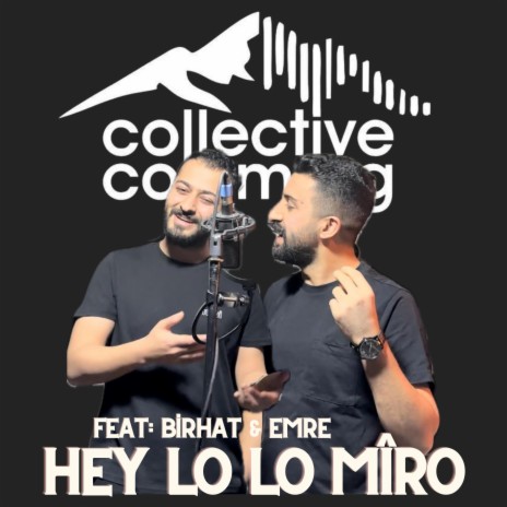 Hey Lo Lo Mîro ft. Emre & Birhat | Boomplay Music