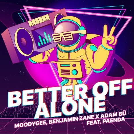 Better Off Alone ft. Benjamin Zane, Adam Bü & Paenda | Boomplay Music