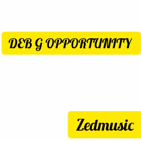 DEB G OPPORTUNITY | Boomplay Music